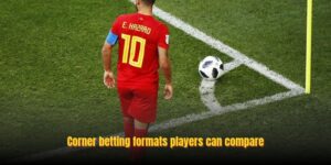 Corner betting formats players can compare