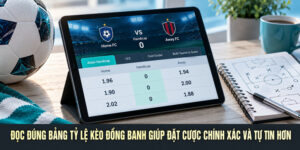 Đọc đúng bảng tỷ lệ kèo đồng banh giúp đặt cược chính xác và tự tin hơn